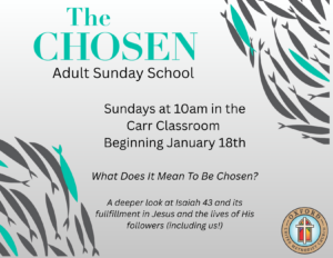 The Chosen Adult Sunday Class - 10am in the Carr Classroon